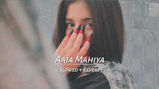 Aaja Mahiya  Slowed  Reverb  Hindi song [upl. by Virgin417]