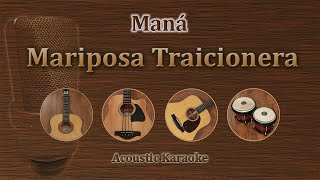 Mariposa Traicionera  Maná Acoustic Karaoke [upl. by Naltiak]