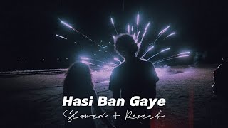 Hasi Ban Gaye Slowed  Reverb  Lyrics [upl. by Zevahc]