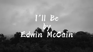 Ill Be by Edwin McCain Full Lyrics [upl. by Ailicec778]