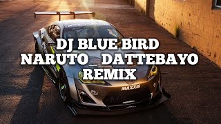 DJ BLUE BIRD  NARUTODATTEBAYO  REMIX ENAK BANGET 🎧 [upl. by Malkin848]