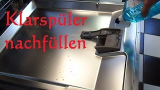 Spülmaschine Klarspüler nachfüllen Geschirrspüler Klarspüler auffüllen befüllen Geschirrspülmaschine [upl. by Elsilrac]