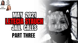 Letecia Stauch Jail Calls May 2021 Part 3 Commentary BETWEEN Calls [upl. by Aleakim]