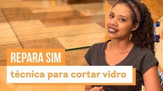 Como cortar vidro  Aprenda com Paloma Cipriano  CASA DE VERDADE [upl. by Anitsud]