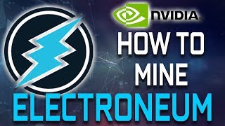 How To Mine Electroneum With Nvidia Graphics Cards [upl. by Fe]