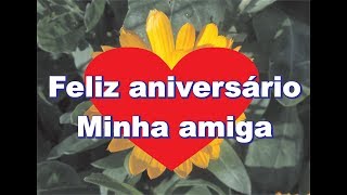 FELIZ ANIVERSÁRIO AMIGA [upl. by Travus]