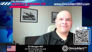 The Weekly Round Up Top in Oncology This Week Oct 2531 2024 by OncoAlerts Gil Morgan MD [upl. by Bobbi]