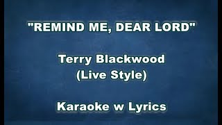 REMIND ME DEAR LORD quotTerry Blackwood Stylequot Karaoke w Lyrics Girls Key [upl. by Nulubez]