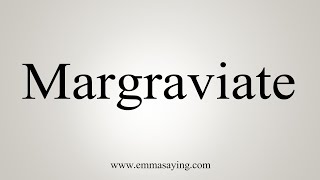 How To Say Margraviate [upl. by Rozanna535]