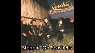 Smokie  Steppin On Seashells [upl. by Atteselrahc]