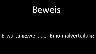 Beweis Erwartungswert der Binomialverteilung [upl. by Tnairb]