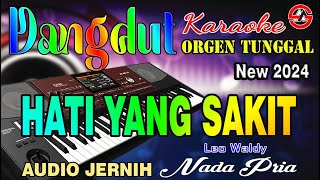 HATI YANG SAKIT  Leo Waldy  Karaoke Nada Pria Dangdut Orgen Tunggal [upl. by Tnayrb399]