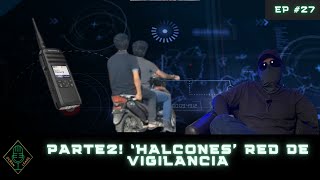 EP 27 Parte 2 Halcones Red de Vigilancia [upl. by Westphal]