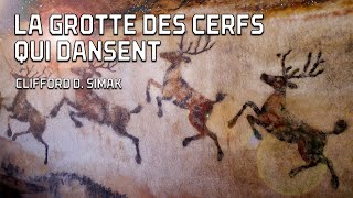 Nouvelle audio SF  La Grotte des Cerfs qui dansent  Clifford D Simak [upl. by Artsa]