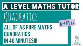 All of Quadratics in 40 Minutes  Chapter 2  ASLevel Pure Maths Revision  ALevel Maths Tutor [upl. by Ewer]