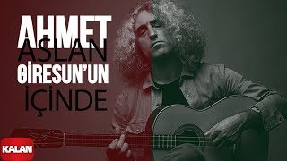 Ahmet Aslan  Giresunun İçinde I Orijinal Dizi Müzikleri © 2016 Kalan Müzik [upl. by Gnem864]