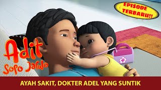 Ayah Sakit Adel Jadi Dokter Cilik  Adit amp Sopo Jarwo [upl. by Breed]