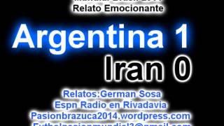 Emocionante Relato Argentina 1 Iran 0 Relato German Sosa Mundial de Brasil 2014 [upl. by Nennarb]