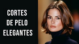 9 CORTES DE CABELLO ELEGANTES Y MODERNOS PARA LUCIR COMO UNA DAMA CON CLASE [upl. by Ahsahtan550]