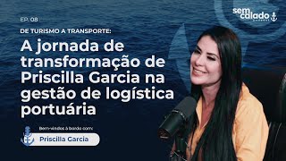 Sem Caladopodcast  Ep 08 De Turismo ao Transporte A Jornada de Priscilla Garcia na Logística [upl. by Donielle]