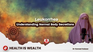 Leukorrhea Understanding Normal Body Secretions Dr Kanwal Kaisser Health is Wealth [upl. by Hills]