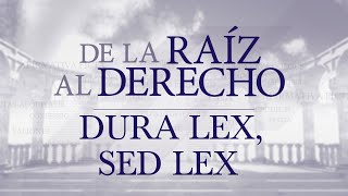 De la raíz al derecho Dura lex sed lex [upl. by Dixon]