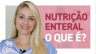 Nutrição Enteral  O QUE É [upl. by Lorilyn]