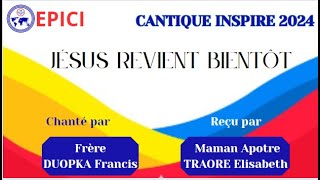 EPICI 2024 Jésus Revient BientôtMaman Apotre TRAORE ElisabethFrère DUOPKA Francis [upl. by Helgeson97]