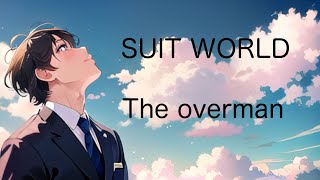 【MV】The overman SUIT WORLD [upl. by Adai]