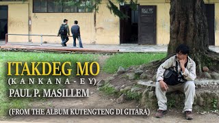 Itakdeg Mo  Paul P Masillem [upl. by Kala]