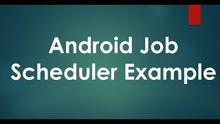 Android FrameWork JobScheduler Example [upl. by Perren89]