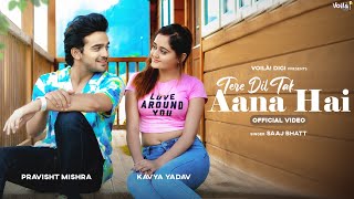 TERE DIL TAK AANA HAI Bindass Kavya amp Pravisht Mishra  Saaj Bhatt Sanjeev Chaturvedi  Hindi Song [upl. by Jeremias793]