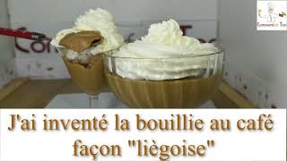 BOUILLIE au café façon quotcafé liégeoisquot RECETTE DE BOUILLIE FACILE [upl. by Llenrap237]