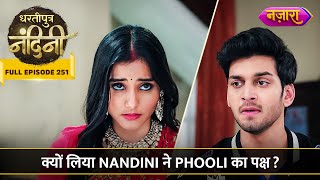 Kyun Liya Nandini Ne Phooli Ka Paksh  FULL EPISODE 251  Dhartiputra Nandini [upl. by Meadow650]