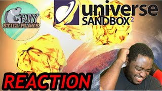 PLANETARY DEVISTATION GRAY STILL PLAYS UNIVERSE SANDBOX 2 REACTION [upl. by Hermon]