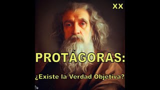 PROTÁGORAS Guía para entender el Relativismo y su Impacto 20 [upl. by Anyek]