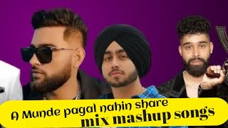 A MUNDE PAGAL MAHIN SHARE  latest mashup songs  music surajnewsong8860 [upl. by Ellehcsor157]