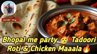 Bhopal me kiya party 😎 🎉 Tandoori Roti amp Chicken Maaala 🔥 Bhopal City Vlog [upl. by Adlez784]