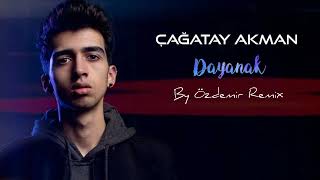 Çağatay Akman  Dayanak  By Özdemir Remix [upl. by Yecaj775]