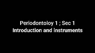 Fall 2020  Periodontology 1  Sec 1 Introduction amp instruments [upl. by Gus899]