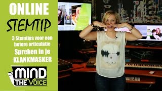 Mind The Voice Stemoefening 3 tips voor een betere articulatie 3 Spreken in je klankmasker [upl. by Lucais]