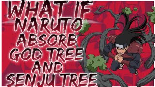 what if Naruto absorbs the god tree and senju tree [upl. by Marge]