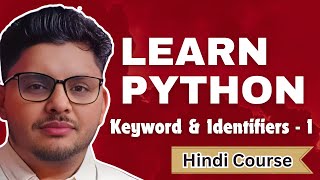 Learn Python  Keywords amp Identifiers  Hindi Tutorial  Complete Project Based  Part 1 [upl. by Attiuqihc]