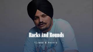 Racks And Rounds  Slowed amp Reverb  Sidhu Moose wala X Sikander Kahlon [upl. by Nafis]