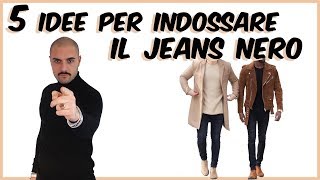 5 idee per indossare il Jeans Nero  Che Stile [upl. by Eram]