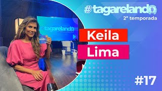 KEILA LIMA  TAGARELANDO T2 17 [upl. by Aknayirp631]