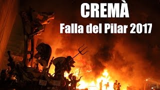 CREMÀ FALLA PLAÇA DEL PILAR 2017  Falles 2017 [upl. by Taffy]