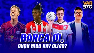 WE SPEAK FOOTBALL  chọn NICO hay OLMO đây BARCA ơi BEST CUT  EP 57 [upl. by Gabriello]