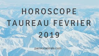 Taureau et Ascendant Taureau Février 2019 [upl. by Aienahs]