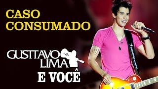 Gusttavo Lima  Caso Consumado  DVD Gusttavo Lima e Você Clipe Oficial [upl. by Rennug]